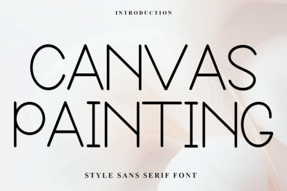 Canvas Painting Font Review: A Sweet Sans Serif for Campaigns